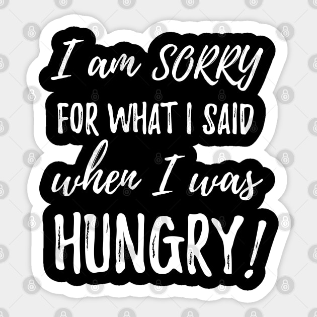 I am sorry for what i said when i was hungry Sticker by Pushloop